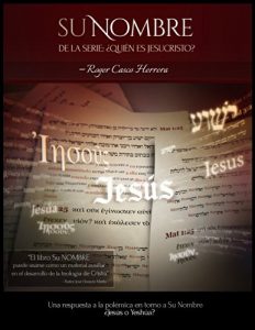 Descargar Su NOMBRE ¿Jesús o Yeshúa?: ¿Jesús o Yeshúa? (¿Quién es Jesucristo? nº 1) pdf, epub, ebook