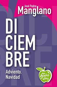 Descargar Diciembre: Adviento. Navidad (an Apple a day nº 12) pdf, epub, ebook