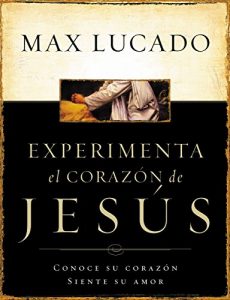 Descargar Experimente el corazón de Jesús: Conozca su corazón, sienta su amor pdf, epub, ebook