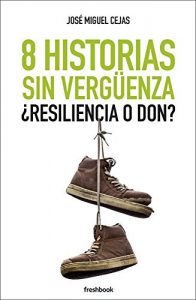 Descargar 8 Historias sin vergüenza: ¿Resiliencia o don? pdf, epub, ebook