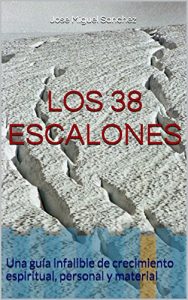 Descargar LOS 38 ESCALONES: Una guía infalible de crecimiento espiritual, personal y material pdf, epub, ebook