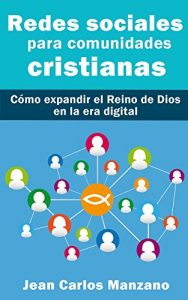 Descargar Redes sociales para comunidades cristianas: Cómo expandir el Reino de Dios en la era digital pdf, epub, ebook