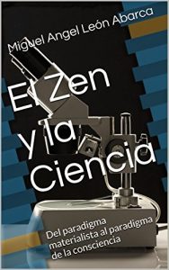Descargar El Zen y la Ciencia: Del paradigma materialista al paradigma de la consciencia pdf, epub, ebook