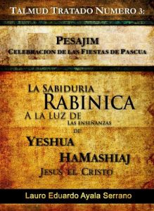 Descargar Talmud Tratado Número 3: Pesajim. Celebración de las Fiestas de Pascua (La Sabiduría Rabínica a la Luz de las Enseñanzas de Yeshúa HaMashiaj, Jesús el Cristo) pdf, epub, ebook