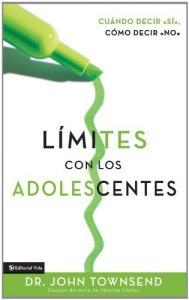 Descargar Límites con los adolescentes: Cuando decir ‘sí’, cómo decir ‘no’ (BOZ Series) pdf, epub, ebook