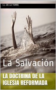 Descargar La doctrina de la Iglesia Reformada: La Salvación pdf, epub, ebook