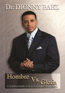 Descargar Como caminar en lo Sobrenatural de Dios: Hombre Vs. Gloria pdf, epub, ebook