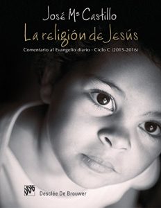 Descargar La religión de Jesús. Comentario al Evangelio diario. Ciclo C (2015-2016) pdf, epub, ebook