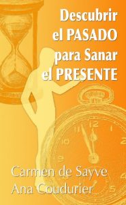 Descargar Descubrir el pasado para sanar el presente: Terapia de regresión a vidas pasadas para sanar el alma pdf, epub, ebook