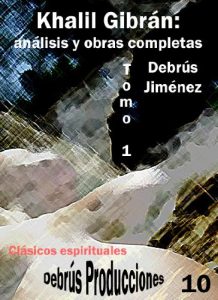 Descargar Khalil Gibrán: análisis y obras completas Tomo 1 (Colección clásicos espirituales y teológicos nº 10) pdf, epub, ebook