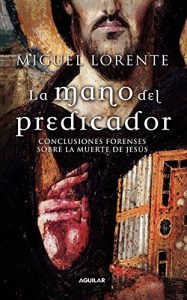 Descargar La mano del predicador: Conclusiones forenses sobre la muerte de Jesús pdf, epub, ebook