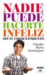 Descargar Nadie puede hacerte infeliz… sin tu consentimiento pdf, epub, ebook