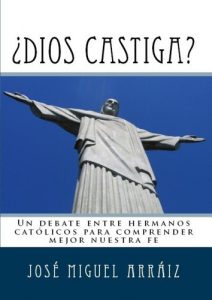 Descargar ¿Dios castiga?: Un debate entre hermanos católicos para comprender mejor nuestra fe pdf, epub, ebook