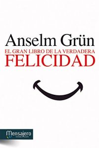 Descargar EL GRAN LIBRO DE LA VERDADERA FELICIDAD (Espiritualidad (mensajero)) pdf, epub, ebook