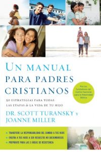 Descargar Un manual para padres cristianos: 50 estrategias para todas las etapas de la vida de tu hijo pdf, epub, ebook