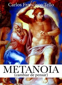 Descargar Metanoia: (Cambiar de pensar) (Develando a Cristo nº 1) pdf, epub, ebook