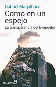Descargar COMO EN UN ESPEJO. La transparencia del Evangelio (El Pozo de Siquem) pdf, epub, ebook