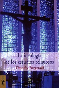 Descargar La ideología de los estudios religiosos (Teoría y crítica nº 25) pdf, epub, ebook