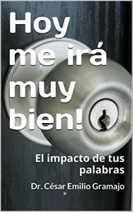 Descargar Hoy me irá muy bien!: El impacto de tus palabras pdf, epub, ebook