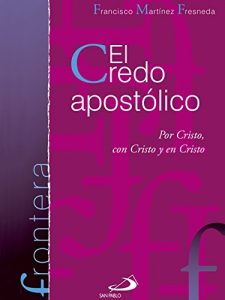 Descargar El Credo apostólico: Por Cristo, con Cristo y en Cristo pdf, epub, ebook