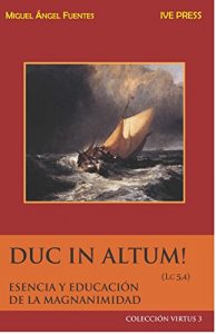 Descargar DUC IN ALTUM!: ESENCIA Y EDUCACIÓN DE LA MAGNANIMIDAD (Virtus nº 3) pdf, epub, ebook