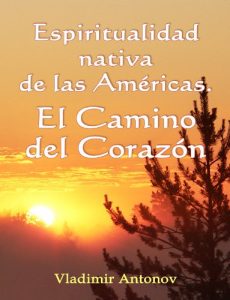 Descargar Espiritualidad Nativa de las Américas: el Camino del Corazón (Don Juan Matus, Eagle y Otros) pdf, epub, ebook