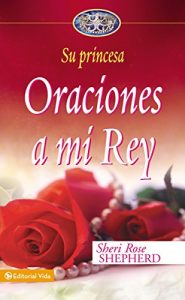 Descargar Oraciones a mi Rey (Su Princesa Serie) pdf, epub, ebook