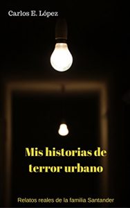 Descargar Mis historias de terror urbano: Relatos reales de la familia Santander pdf, epub, ebook