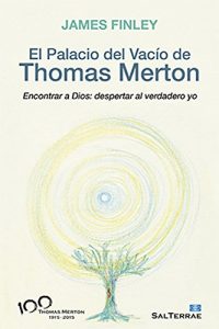 Descargar EL PALACIO DEL VACÍO DE THOMAS MERTON. Encontrar a Dios: despertar al verdadero yo (Servidores y Testigos) pdf, epub, ebook