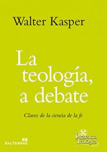Descargar LA TEOLOGÍA, A DEBATE. Claves de la ciencia de la fe (Presencia Teológica) pdf, epub, ebook