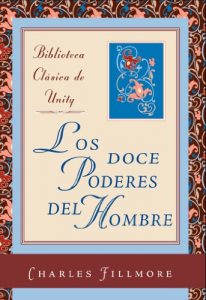 Descargar Los doce poderes del hombre (Biblioteca Clasica de Unity nº 1) pdf, epub, ebook