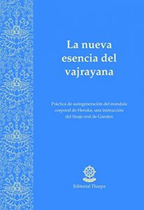 Descargar La nueva esencia del vajrayana: Práctica de autogeneración del mandala corporal de Heruka, una instrucción del linaje oral de ganden pdf, epub, ebook