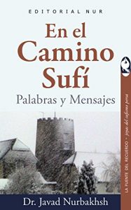 Descargar En el Camino Sufí: Palabras y Mensajes (La fuente del recuerdo – Joyas del sufismo persa nº 3) pdf, epub, ebook