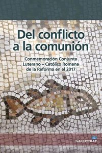 Descargar DEL CONFLICTO A LA COMUNIÓN. Conmemoración conjunta Luterano-Católico Romana de la Reforma en el 2017. Informe de la Comisión Luterano-Católico Romana sobre la Unidad (Fuera de colección) pdf, epub, ebook