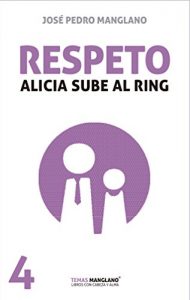 Descargar Respeto: Alicia sube al ring (Temas Manglano nº 4) pdf, epub, ebook