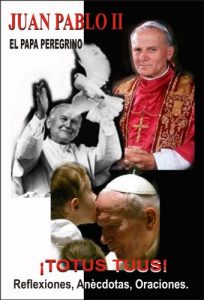 Descargar Juan Pablo II -El Papa Peregrino ¡TOTUS TUUS!-Reflexiones, Anècdotas y Oraciones pdf, epub, ebook