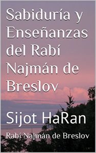 Descargar Sabiduría y Enseñanzas del Rabí Najmán de Breslov: Sijot HaRan pdf, epub, ebook