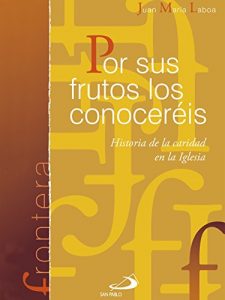Descargar Por sus frutos los conoceréis: Historias de la caridad en la Iglesia pdf, epub, ebook