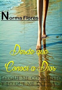 Descargar DESDE QUE CONOCÍ A DIOS: LO QUE ME CONQUISTÓ Y LO QUE ME DETUVO pdf, epub, ebook