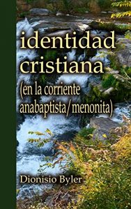 Descargar Identidad cristiana: (en la corriente anabaptista/menonita) pdf, epub, ebook