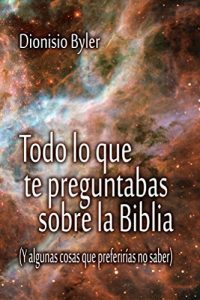 Descargar Todo lo que te preguntabas sobre la Biblia pdf, epub, ebook
