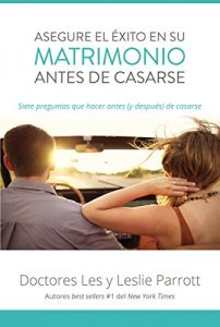 Descargar Asegure el éxito en su matrimonio antes de casarse: Siete preguntas que hacer antes (y después) de casarse pdf, epub, ebook
