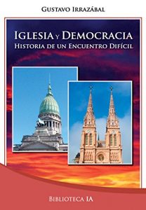 Descargar Iglesia y Democracia: Historia de un encuentro difícil (Biblioteca Instituto Acton nº 10) pdf, epub, ebook