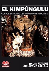 Descargar EL KIMPÚNGULU: CORPUS SANTORAL DEL PALO MONTE MAYOMBE (Colección Maiombe nº 5) pdf, epub, ebook