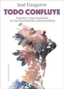 Descargar Todo confluye. Espíritu y espiritualidad en los movimientos altermundistas (A los cuatro vientos) pdf, epub, ebook
