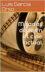 Descargar Miradas de fe en el cine actual pdf, epub, ebook