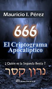Descargar 666 El Criptograma Apocalíptico: ¿Quién es la Segunda Bestia? pdf, epub, ebook
