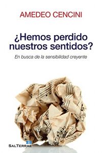 Descargar ¿HEMOS PERDIDO NUESTROS SENTIDOS? En busca de la sensibilidad creyente (Servidores y Testigos) pdf, epub, ebook