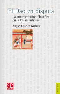 Descargar El Dao en disputa. La argumentación filosófica en la China antigua (Filosofía) pdf, epub, ebook