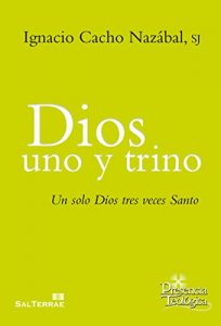 Descargar DIOS UNO Y TRINO. Un solo Dios tres veces Santo (Presencia Teológica) pdf, epub, ebook